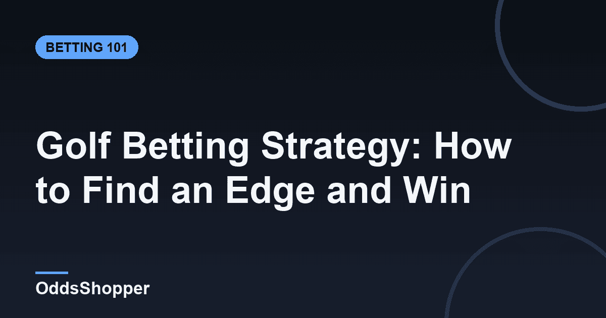 Golf Betting Strategy: How to Find an Edge and Win