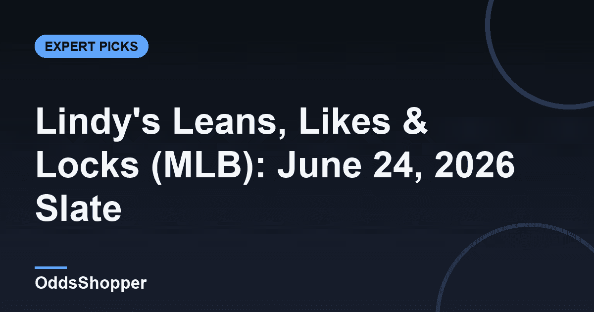 Lindy's MLB Picks Today: Wednesday June 24 Best Bets