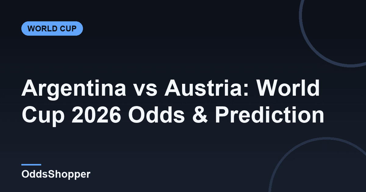 Argentina vs Austria: World Cup 2026 Odds & Prediction