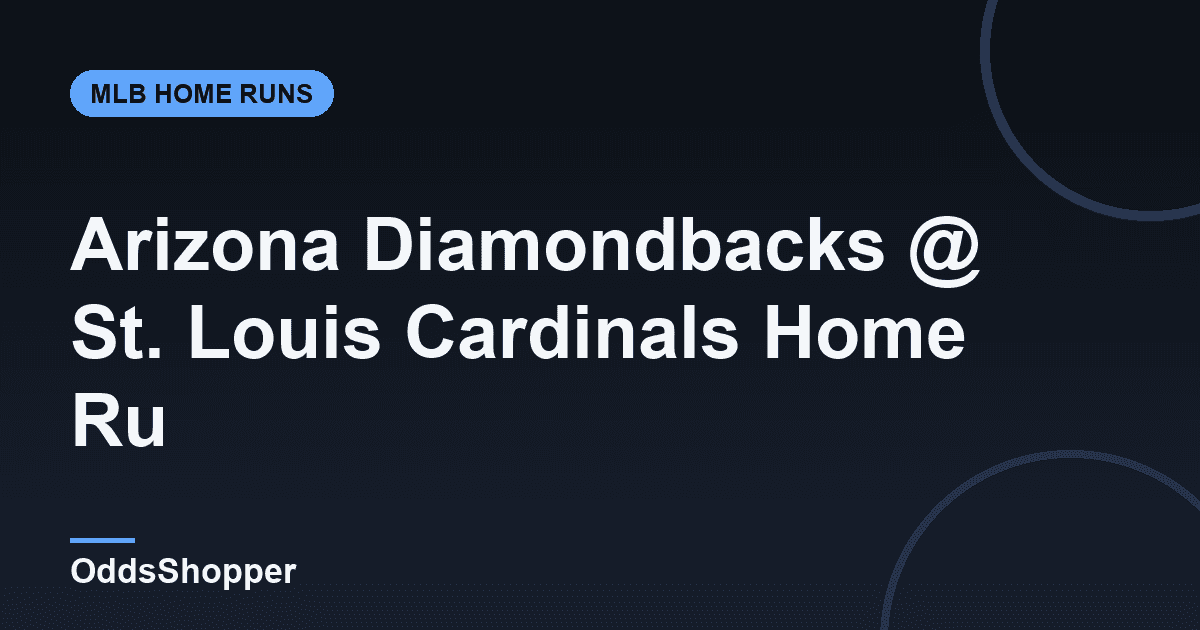 Arizona Diamondbacks @ St. Louis Cardinals Home Run Picks Today (6/23)