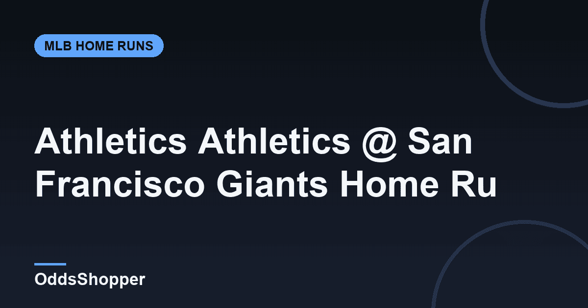 Athletics Athletics @ San Francisco Giants Home Run Picks Today (6/24)