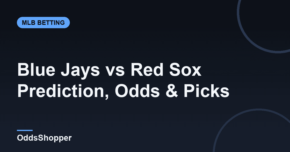 Blue Jays vs Red Sox Prediction, Odds & Picks (June 17)