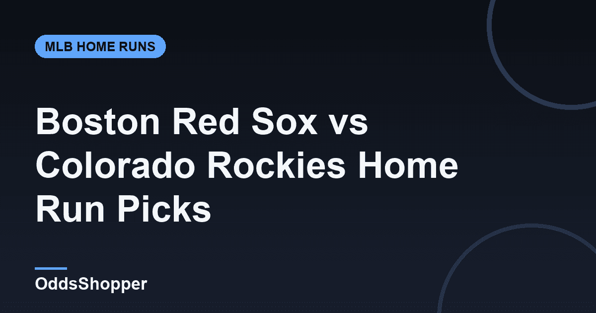 Boston Red Sox vs Colorado Rockies Home Run Picks Today (6/22)