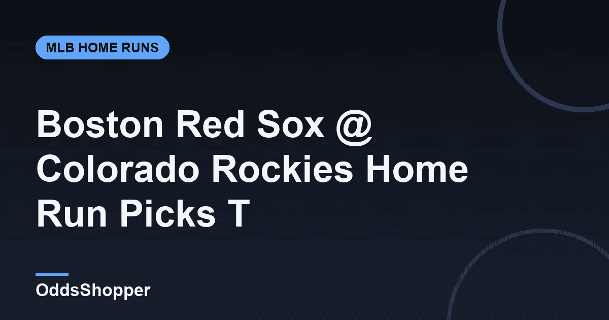 Boston Red Sox @ Colorado Rockies Home Run Picks Today (6/23)