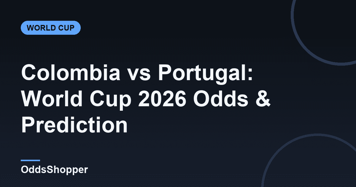 Colombia vs Portugal: World Cup 2026 Odds & Prediction