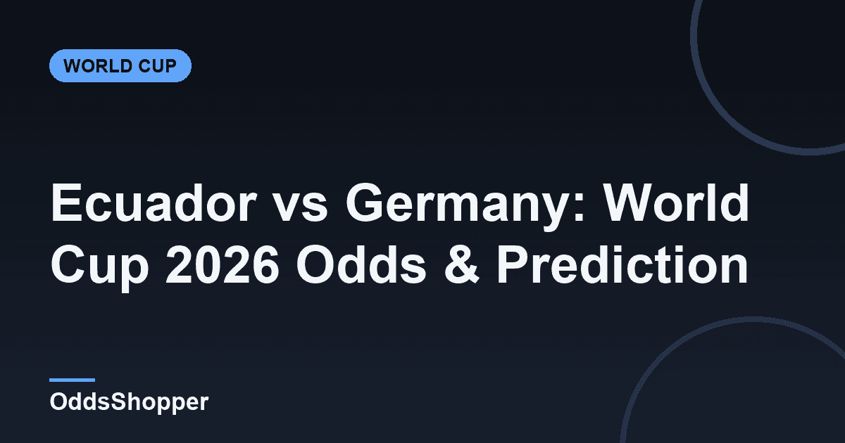 Ecuador vs Germany: World Cup 2026 Odds & Prediction