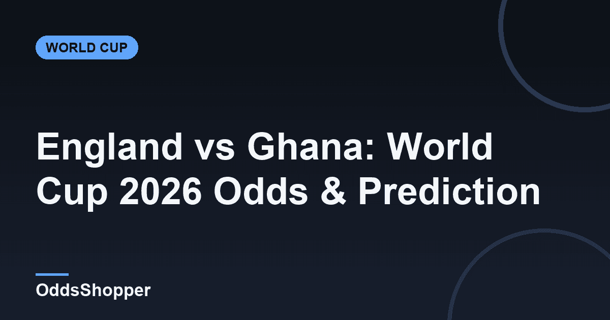 England vs Ghana: World Cup 2026 Odds & Prediction