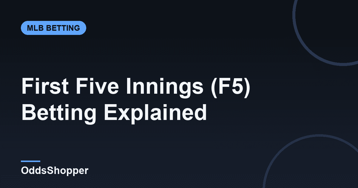 First Five Innings Betting (F5) Explained