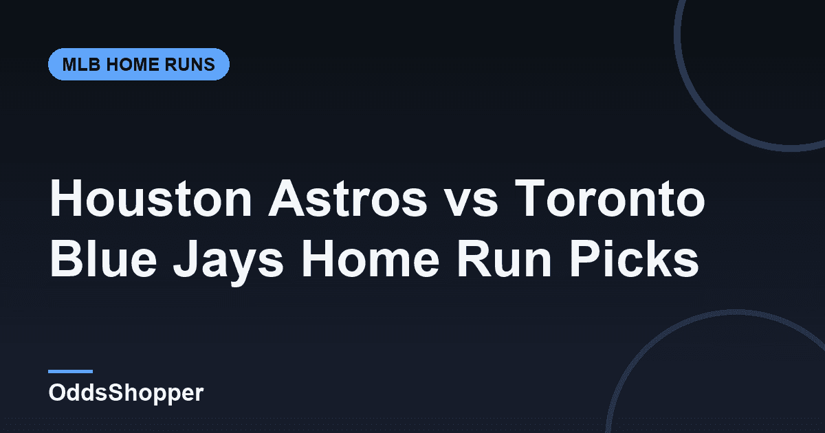 Houston Astros vs Toronto Blue Jays Home Run Picks Today (6/22)