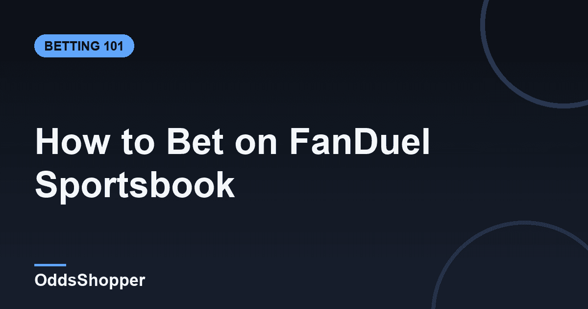 How to Bet on FanDuel Sportsbook: A Beginner's Guide