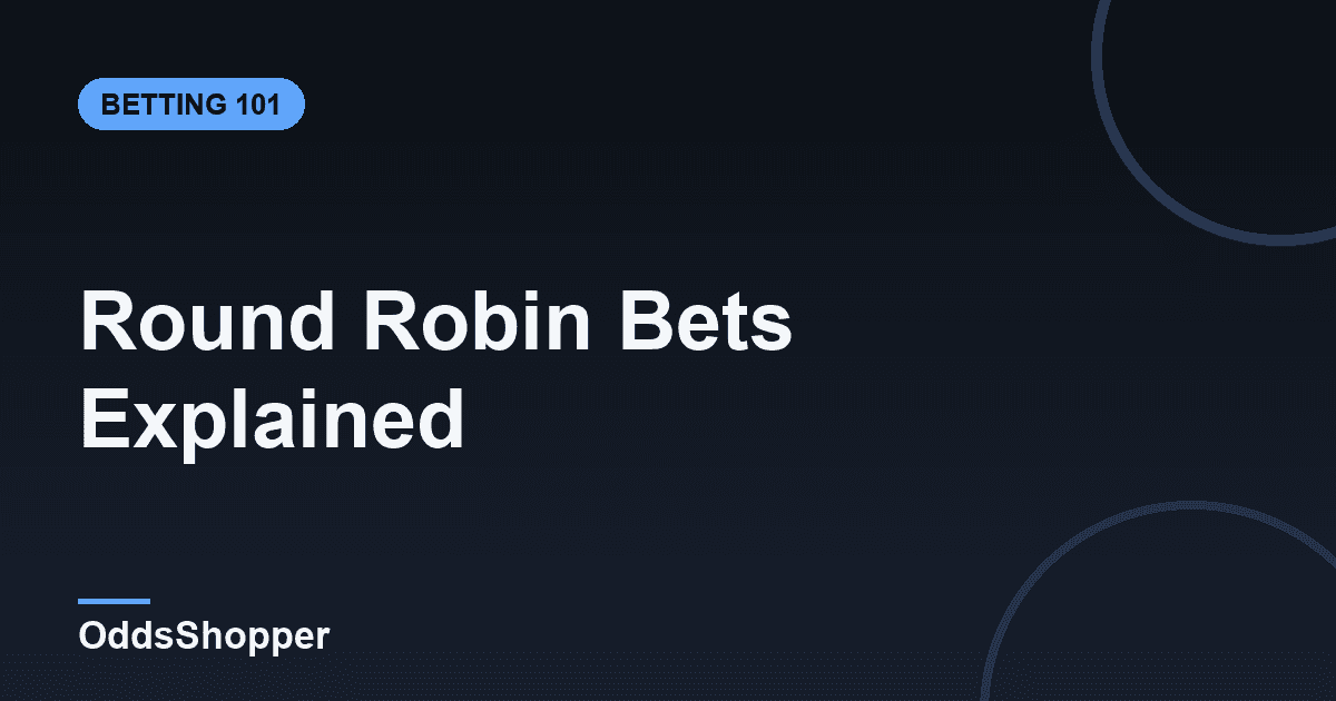 Round Robin Bets Explained: How They Work and When to Use One
