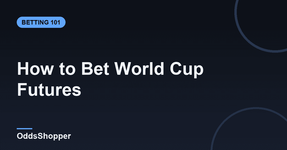How to Bet World Cup Futures: Odds & Value