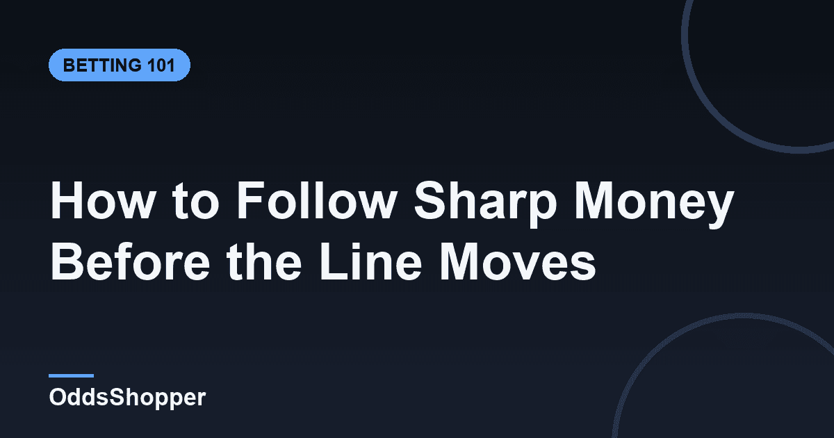 How to Follow Sharp Money Before the Line Moves