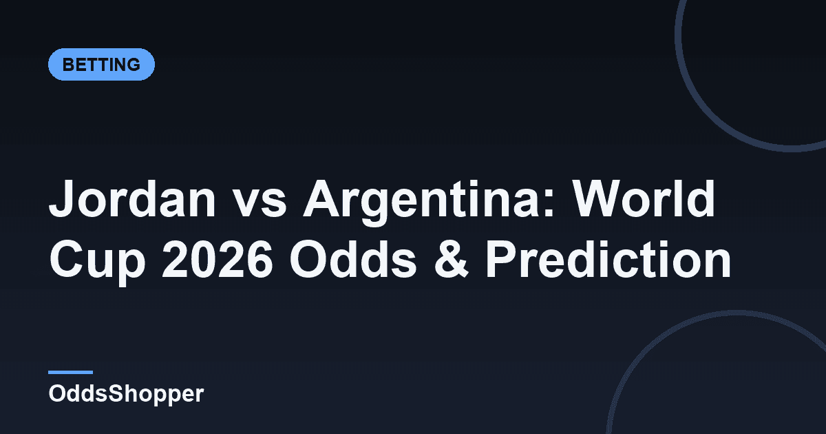 Jordan vs Argentina: World Cup 2026 Odds & Prediction