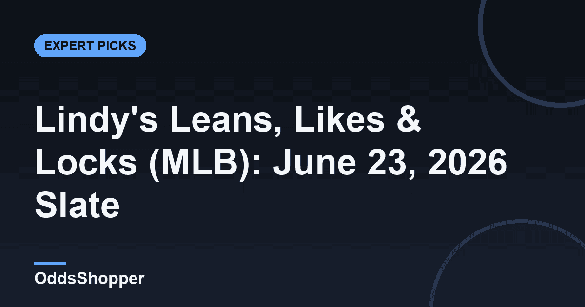 Lindy's MLB Picks Today: Tuesday June 23 Best Bets