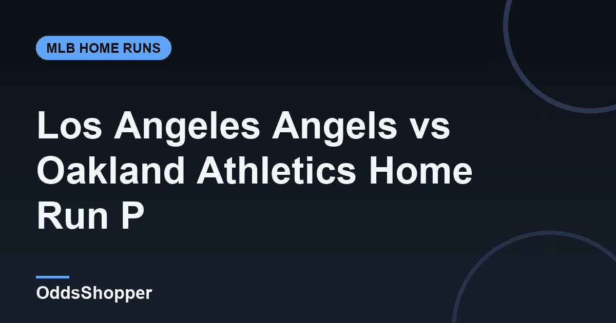 Los Angeles Angels vs Oakland Athletics Home Run Picks Today (6/20)
