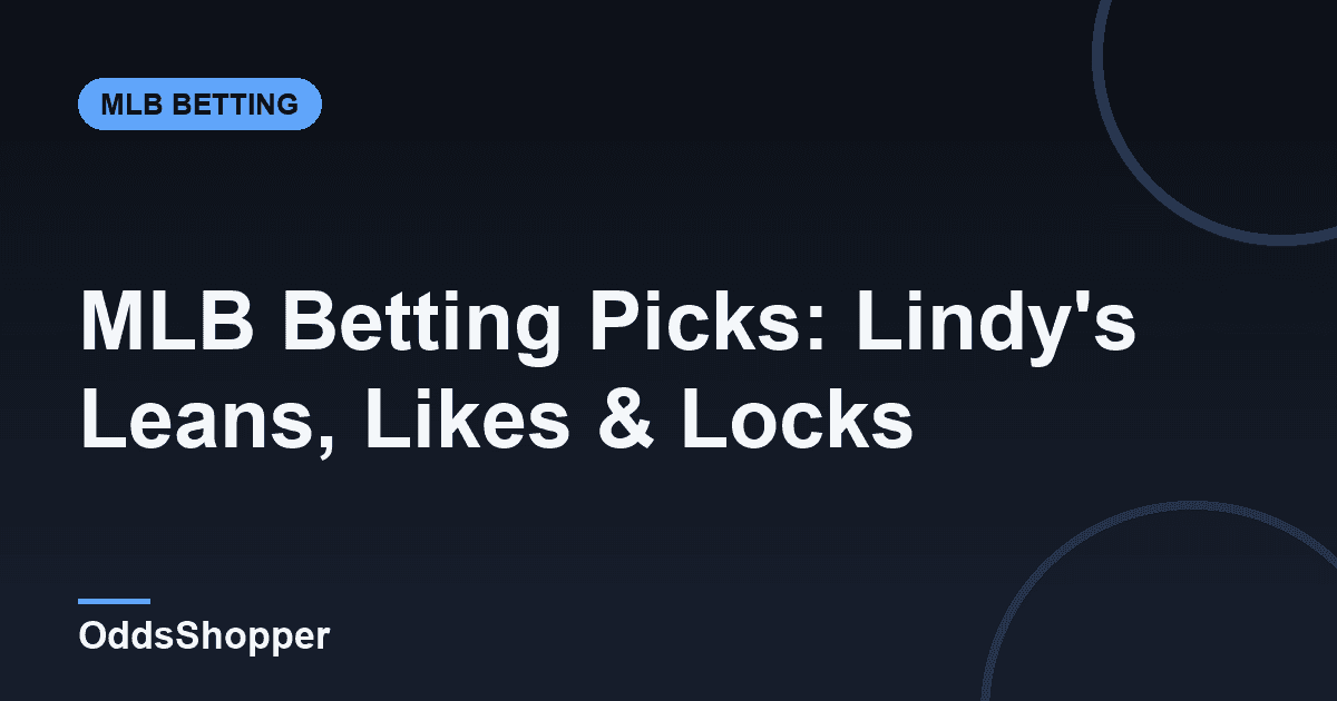 MLB Betting Picks: Lindy's Leans, Likes & Locks (June 12)