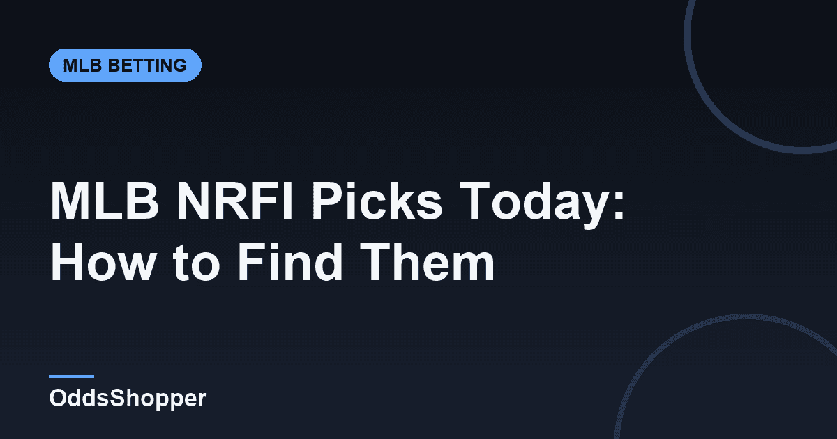 MLB NRFI Picks Today: How to Find Them
