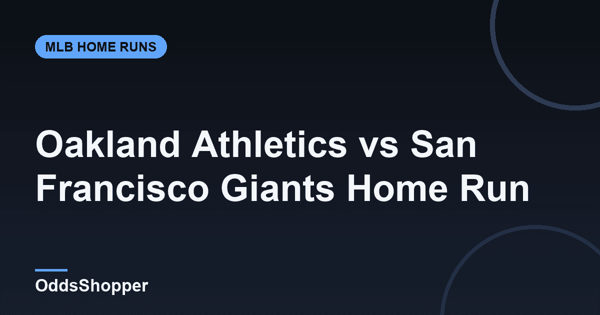 Oakland Athletics @ San Francisco Giants Home Run Picks Today (6/23)