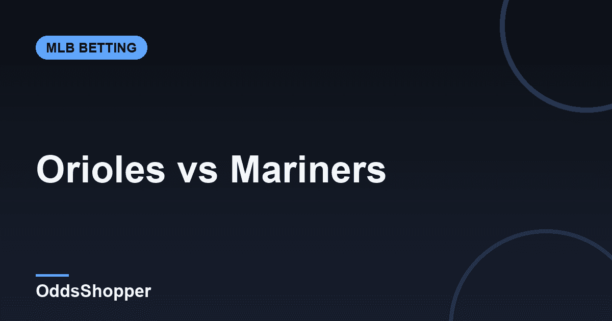 Orioles vs Mariners: MLB Odds & Picks (June 16)