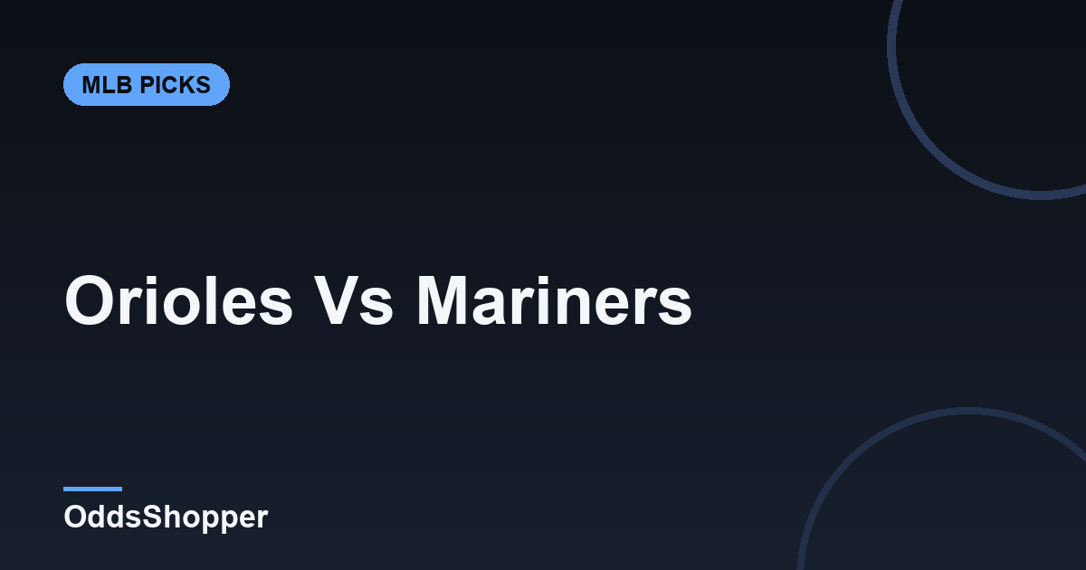 Orioles vs Mariners: Prediction, Odds & Picks (June 18)