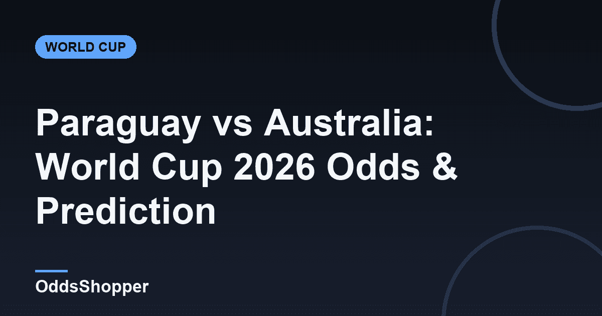 Paraguay vs Australia: World Cup 2026 Odds & Prediction