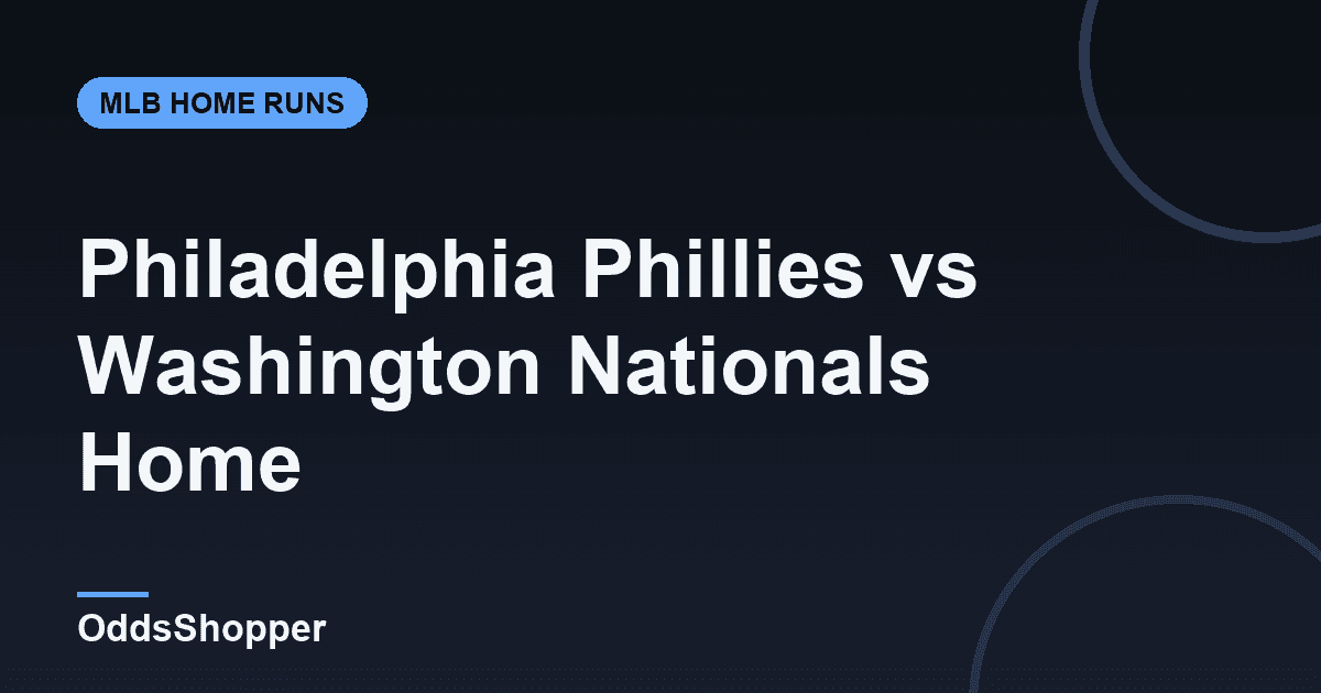 Philadelphia Phillies vs Washington Nationals Home Run Picks Today (6/22)