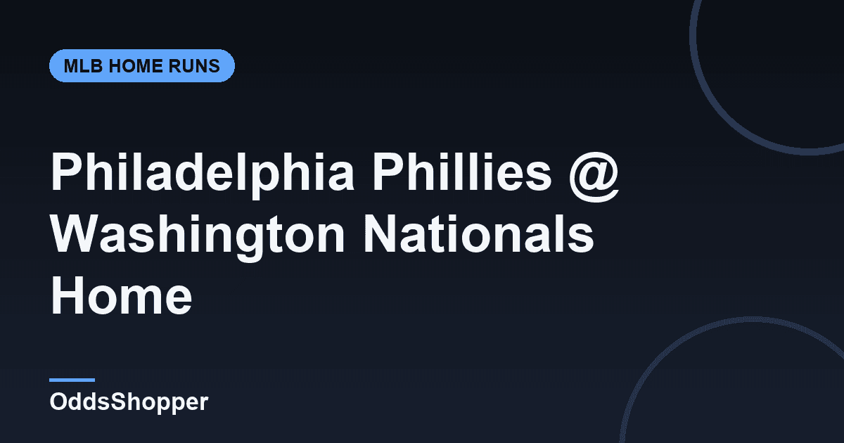 Philadelphia Phillies @ Washington Nationals Home Run Picks Today (6/24)