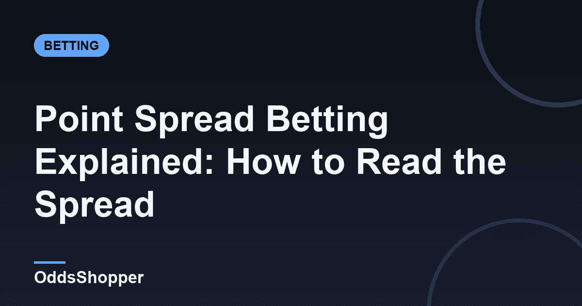 Point Spread Betting Explained: How to Read the Spread