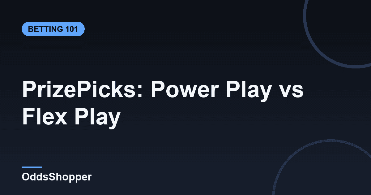 PrizePicks Power Play vs Flex Play: Strategy Guide