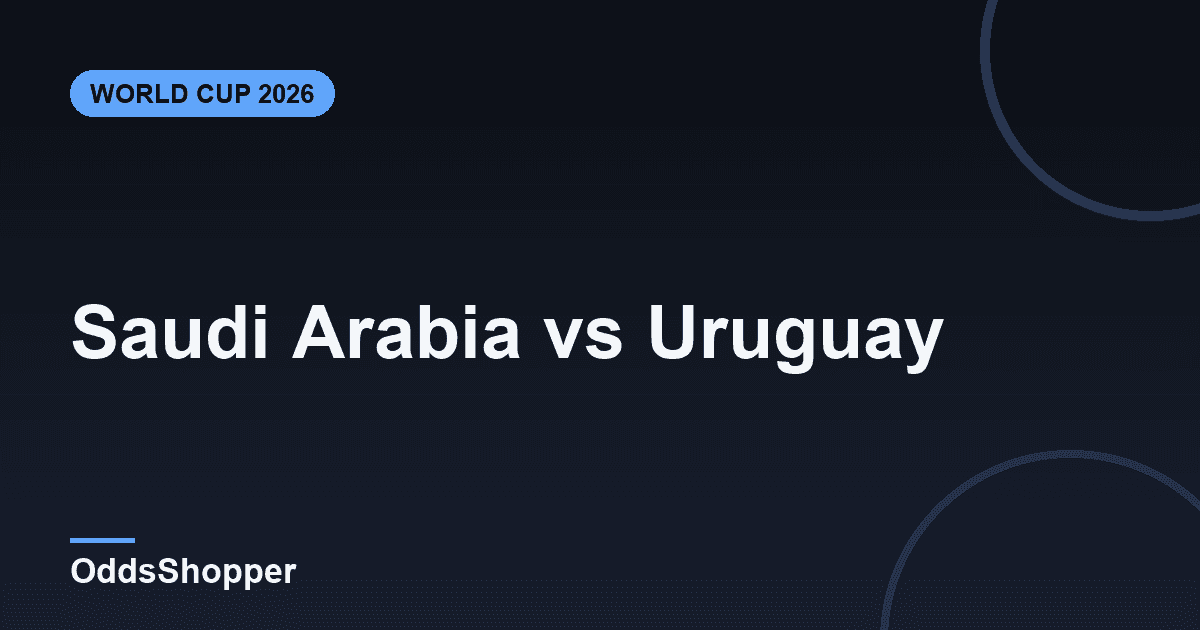 Saudi Arabia vs Uruguay: World Cup 2026 Odds & Prediction
