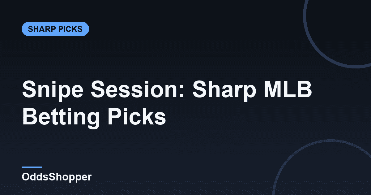 Snipe Session Recap: Sharp MLB Betting Picks (6/15)
