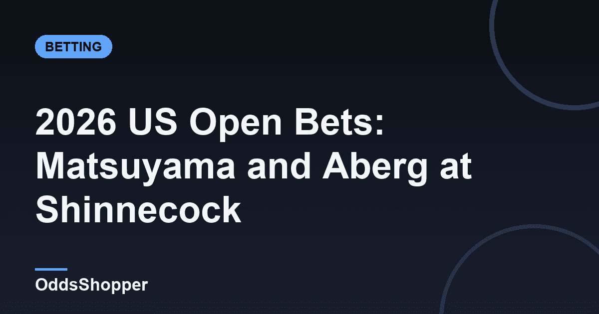 2026 US Open Bets: Matsuyama and Aberg at Shinnecock