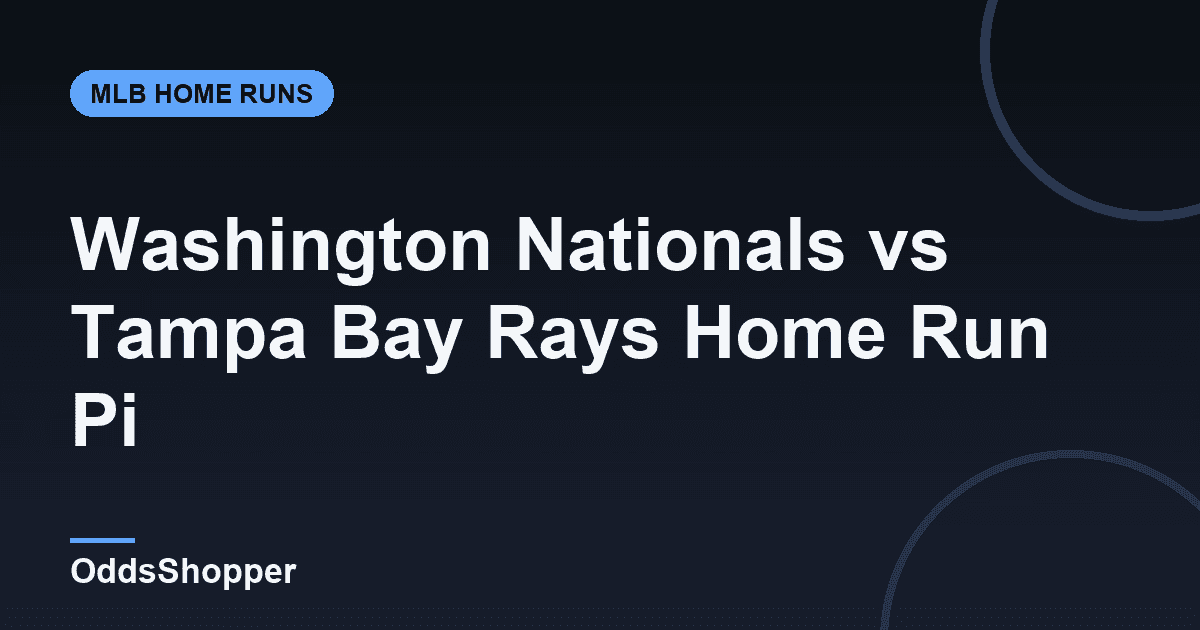 Washington Nationals vs Tampa Bay Rays Home Run Picks Today (6/20)