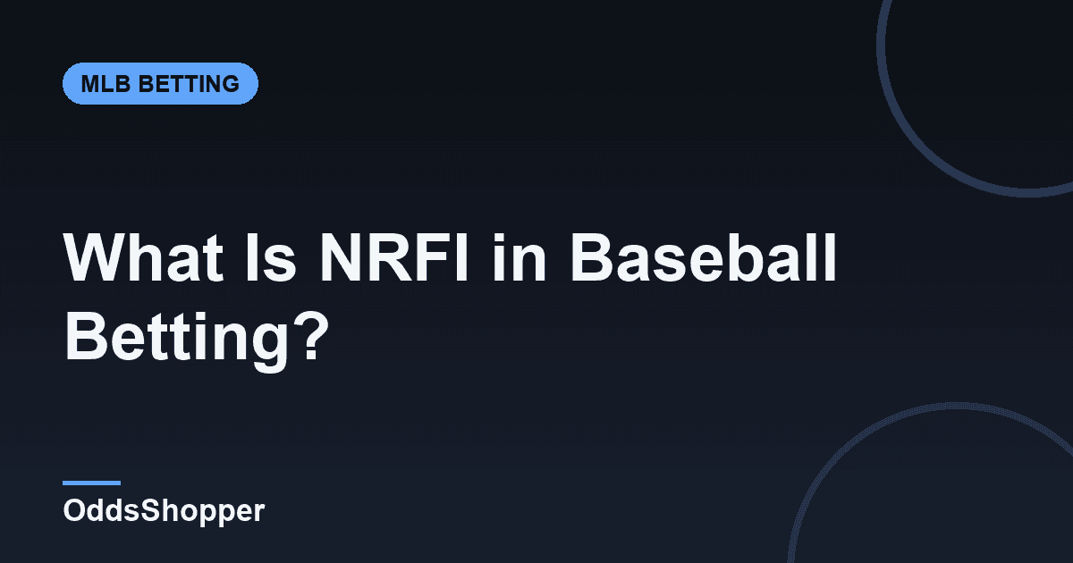What Is NRFI in Baseball Betting?