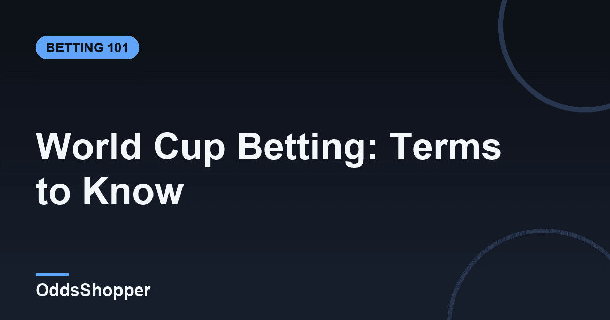 World Cup Betting Guide: Terms to Know