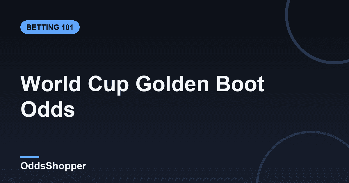 World Cup Golden Boot Odds: Betting Guide & Value