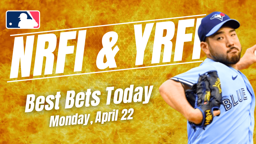 NRFI & YRFI Bets Today: First Inning Picks for Monday, April 22